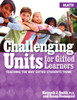 Challenging Units for Gifted Learners: Teaching the Way Gifted Students Think (Math, Grades 6-8)