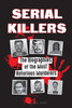 Serial Killers: The Biographies of the Most Notorious Murderers (Insi