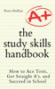 The Study Skills Handbook: How to Ace Tests, Get Straight A's, and Succeed in School