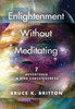 Enlightenment Without Meditating: 7 Adventures in High Consciousness