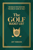 The Golf Bucket List: 100 Ideas for Enjoying the Great Game of Golf