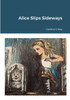 Alice Slips Sideways