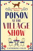 Poison at the Village Show: The start of a page-turning cozy murder mystery series from Catherine Coles