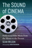 The Sound of Cinema: Hollywood Film Music from the Silents to the Present
