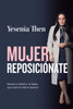 Mujer Reposicionate: Revela tu diseno y no dejes que nada te robe la esencia
