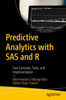 Predictive Analytics with SAS and R: Core Concepts, Tools, and Implementation