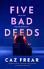 Five Bad Deeds: the DARK and TWISTY thriller longlisted for the CWA Twisted Dagger 2025