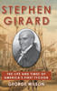 Stephen Girard: The Life and Times of America's First Tycoon