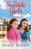 The Seaside Girls: The start of a wonderful historical saga series from Tracy Baines
