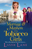 Marriage and Mayhem for the Tobacco Girls: The page-turning historical saga from Lizzie Lane