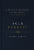 Bold Pursuit: A 90-Day Devotional for Men Seeking the Heart of God (90 Daily Devotions)