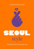 Little Book of Seoul Style: The Fashion Story of the Iconic City