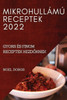Mikrohullamu Receptek 2022: Gyors Es Finom Receptek KezdŐknek