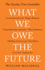 What We Owe The Future: The Sunday Times Bestseller