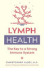 Lymph Health: The Key to a Strong Immune System