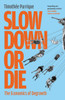 Slow Down or Die: The Economics of Degrowth