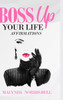 Boss Up Your Life Affirmations