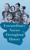 Extraordinary Nurses Throughout History: In Honour of Florence Nightingale