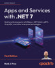 Apps and Services with .NET 7: Build practical projects with Blazor, .NET MAUI, gRPC, GraphQL, and other enterprise technologies