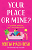 Your Place or Mine?: An opposites attract, enemies-to-lovers, forced proximity romantic comedy from MULTI-MILLION-COPY BESTSELLER Portia MacIntosh
