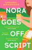 Nora Goes Off Script: The unmissable summer romance for fans of Beth O'Leary and Rosie Walsh!