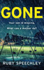 Gone: A totally unputdownable, gripping psychological thriller from Ruby Speechley