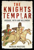 The Knights Templar: Crusade, Myth and Hollywood