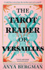 The Tarot Reader of Versailles: The spellbinding new novel from the international bestselling author of THE WITCHES OF VARDO