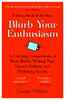 Blurb Your Enthusiasm: A Cracking Compendium of Book Blurbs, Writing Tips, Literary Folklore and Publishing Secrets