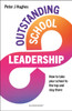 Outstanding School Leadership: How to take your school to the top and stay there