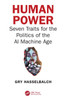 Human Power: Seven Traits for the Politics of the AI Machine Age