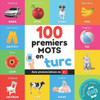 100 premiers mots en turc: Imagier bilingue pour enfants: francais / turc avec prononciations