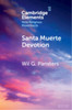 Santa Muerte Devotion: Vulnerability, Protection, Intimacy