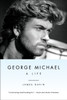 George Michael: A Life