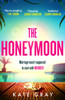 The Honeymoon: a completely addictive and gripping psychological thriller perfect for holiday reading