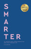 Smarter: 10 lessons for a more productive and less-stressed life