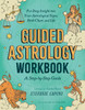 Guided Astrology Workbook: A Step-by-Step Guide for Deep Insight into Your Astrological Signs, Birth Chart, and Life