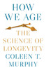 How We Age: The Science of Longevity