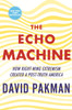 The Echo Machine: How Right-Wing Extremism Created a Post-Truth America