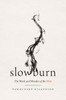 Slow Burn: The Work and Wonder of the Wait