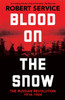 Blood on the Snow: The Russian Revolution 1914-1924