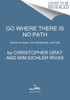 Go Where There Is No Path: Stories of Hustle, Grit, Scholarship, and Faith