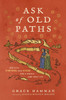 Ask of Old Paths: Medieval Virtues and Vices for a Whole and Holy Life