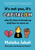 It's Not You, It's Capitalism: Why It's Time to Break Up and How to Move On