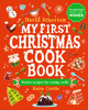 My First Christmas Cook Book: Classic, cosy and festive recipes for all the family - The perfect gift for budding bakers age 6+ - Learn to bake and make special Christmas memories together