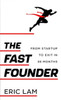 The Fast Founder: From Startup to Exit in 36 Months