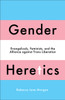 Gender Heretics: Evangelicals, Feminists, and the Alliance against Trans Liberation