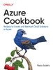 Azure Cookbook: Recipes to Create and Maintain Cloud Solutions in Azure