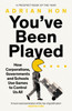 You've Been Played: How Corporations, Governments and Schools Use Games to Control Us All