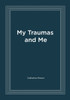 My Traumas and Me